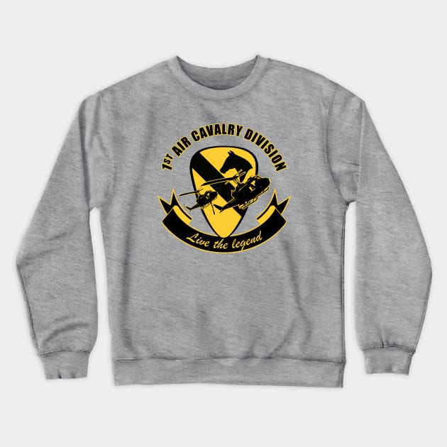 1st Air Cavalry Division Air Cav - Live The Legend Crewneck Sweatshirt by TCP